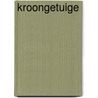 Kroongetuige by Rob Smits
