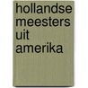 Hollandse meesters uit Amerika by B. Broos 