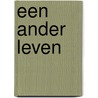 Een ander leven by M.H. Kwekkeboom