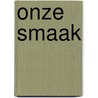 Onze smaak door Jonah Freud