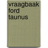 Vraagbaak ford taunus door P.H. Olving