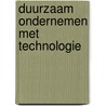 Duurzaam ondernemen met technologie by P. van der Mourik