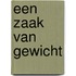 Een zaak van gewicht