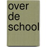 Over de school door Adrie J. Visscher