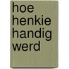 Hoe Henkie handig werd by M. Verbout
