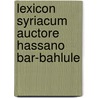 Lexicon syriacum auctore hassano bar-bahlule door Onbekend