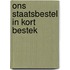 Ons staatsbestel in kort bestek