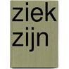 Ziek zijn by P. de Maat