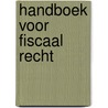 Handboek voor fiscaal recht by Tiberghien