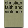 Christian Faith and Violence door Martien E. Brinkman