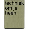 Techniek om je heen door Marijke Beek