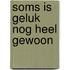 Soms is geluk nog heel gewoon