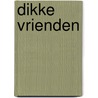 Dikke vrienden by Herman Boon
