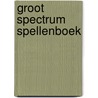 Groot spectrum spellenboek by Unknown