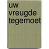 Uw vreugde tegemoet door Jac. van Dijk