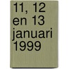 11, 12 en 13 januari 1999 by Unknown