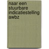 Naar een stuurbare Indicatiestelling AWBZ door E. Wolffensperger