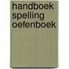 Handboek spelling oefenboek by J. De Schryver