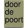 Door de Poort by S. Gerich