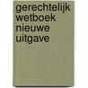 Gerechtelijk wetboek nieuwe uitgave door K. Broeckx
