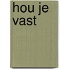 Hou je vast door A. de Haan