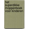 Het superdikke moppenboek voor kinderen door Onbekend