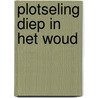 Plotseling diep in het woud door Amos Oz
