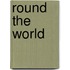 Round the world