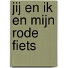 Jij en ik en mijn rode fiets door Jujja Wieslander