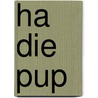 Ha die Pup by P.M. Beekman