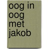 Oog in oog met jakob door Fokkelman