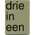 Drie in een