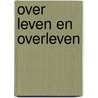 Over leven en overleven door Gert Nooter