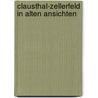 Clausthal-Zellerfeld in alten Ansichten door W. Bottcher