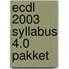ECDL 2003 Syllabus 4.0 pakket by Unknown