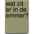 Wat zit er in de emmer?