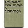 Amsterdam Monumenten & Archeologie door Vincent van Rossem