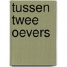 Tussen twee oevers door G. van Erkel
