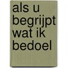 Als u begrijpt wat ik bedoel by Marion Nieuwenhuizen