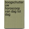 Boogschutter uw horoscoop van dag tot dag door Onbekend