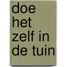 Doe het zelf in de tuin door Onbekend