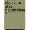 STAP VOOR STAP HANDLEIDING 7 by Susan Van Der Linden