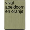 Vivat Apeldoorn en Oranje door I. Kanij