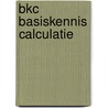 BKC Basiskennis calculatie by W.J.M. de Reuver