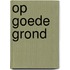 Op goede grond