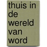 Thuis in de wereld van Word by M. Ponsioen -van der Hulst