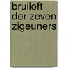 Bruiloft der zeven zigeuners door Doolaard