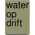 Water op drift