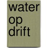 Water op drift by Unknown