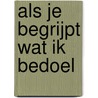 Als je begrijpt wat ik bedoel door W. Burgerhart